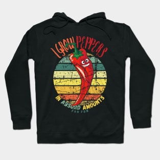 I Grow Peppers In Absurd Amounts For Fun Hoodie